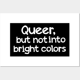 Queer but not into bright colors Posters and Art